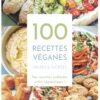 100 recettes véganes salées et sucrées : Vos recettes préférées enfin végétalisées