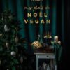 Mes plats de Noël vegan