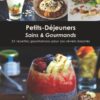 Petits déjeuners Sains & Gourmands : 24 recettes gourmandes