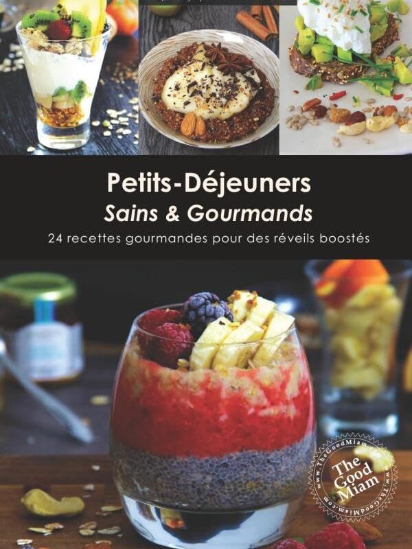 Petits déjeuners Sains & Gourmands : 24 recettes gourmandes