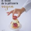 A l'école de la pâtisserie vegan