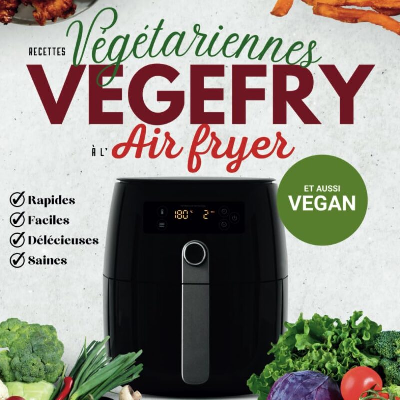 VEGEFRY: Recettes Faciles et Variées à l'Air Fryer