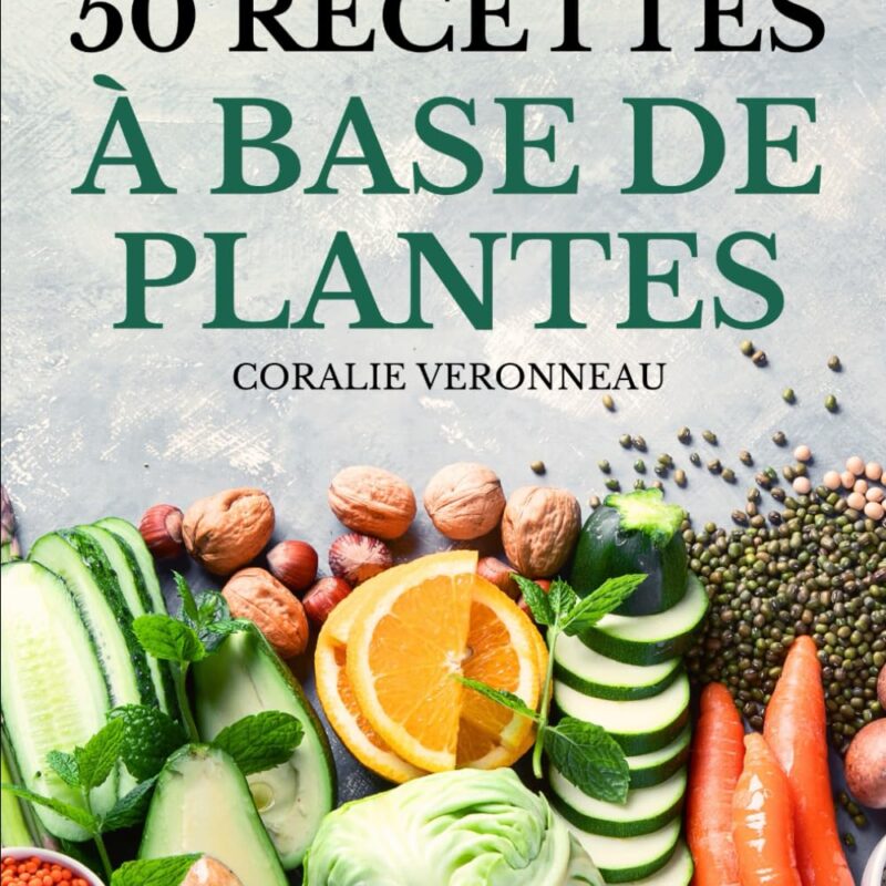 50 Recettes à Base de Plantes : Recettes Flexibles et Végétariennes pour Bien Manger Sans Viande