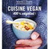 Cuisine vegan - 100 recettes à dévorer : 100% végétal !