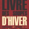 Le livre des soupes d'hiver: Recettes Faciles, rapides et pas chères - Recettes de soupes et de potages pour période hivernale