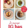 Je mange IG bas: 90 recettes pour un quotidien plus végétal