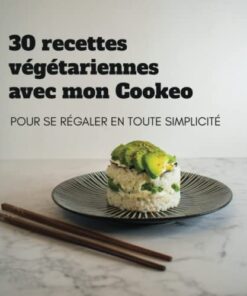30 recettes végétariennes avec mon Cookeo: Pour se régaler en toute simplicité