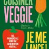 Cuisiner veggie, je me lance !: Les premiers pas vers une alimentation végétale