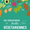 Les inratables : recettes végétariennes