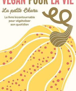 Vegan pour la vie: Le livre incontournable pour végétaliser son quotidien