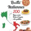 Livre de recettes italiennes: 200 Repas variés ,faciles et rapides au quotidien