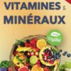 Le guide vitaminé 100% végétal: Tour d'horizon des nutriments essentiels au corps pour une alimentation avec moins de viande et moins de carences