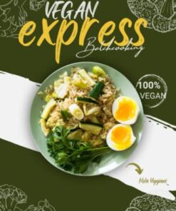 Vegan express: Batchcooking - recettes en 30 minutes pour une semaine équilibrée