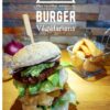 Mes recettes maison de burger végétarien: Composez votre propre burger maison avec des recettes de pains, de sauces et de steaks végétariens et végan