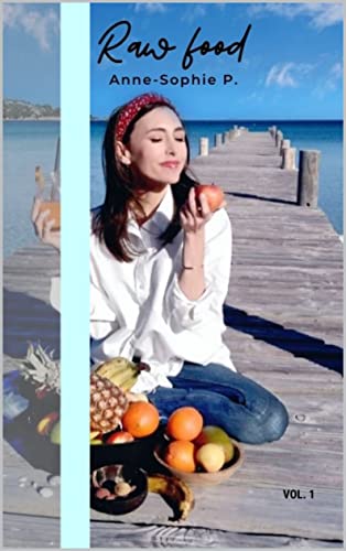 Raw Food, crusine santé, alimentation vivante : Recettes faciles, vegan, sans gluten et sans lactose