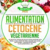 Alimentation cétogène végétarienne: 150 recettes veggie délicieuses pour un régime keto réussi. IG bas, perte de poids, maigrir sans sucre, anti cancer + Valeurs nutritives & Plan alimentaire 14 jrs