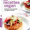 130 recettes vegan: Cuisiner sans produits d'origine animale