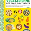 Le grand livre de la cuisine végétarienne des 5 continents