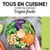 Vegan facile - Tous en cuisine !
