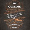 Ma cuisine vegan pour tous les jours