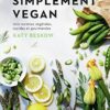 Simplement vegan: 200 recettes végétales, rapides et gourmandes