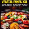 Livre de Recettes Végétaliennes XXL: Savoureux, Rapide et Facile