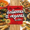Les recettes italiennes et véganes de Chloe - 150 recettes