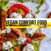 Vegan comfort food: des recettes végétaliennes protéinées, adaptables et gourmandes !